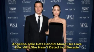 Angelina Jolie Gets Candid About Her Love Life: Why She Hasn’t Dated in a Decade