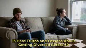 13 Hard Truths and Lessons About Getting Divorced Before 30