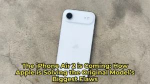 The iPhone Air 2 is Coming: How Apple is Solving the Original Model’s Biggest Flaws